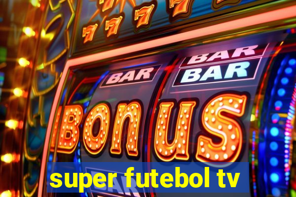 super futebol tv